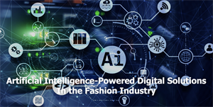Artificial Intelligence-Powered Digital Solutions in the Fashion Industry