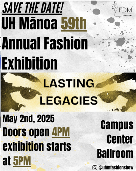 Save the Date!! Lasting Legacies— the 59th UHM Fashion Exhibition.