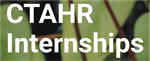 CTAHR Spring 2023 Internship Applications Now Open!